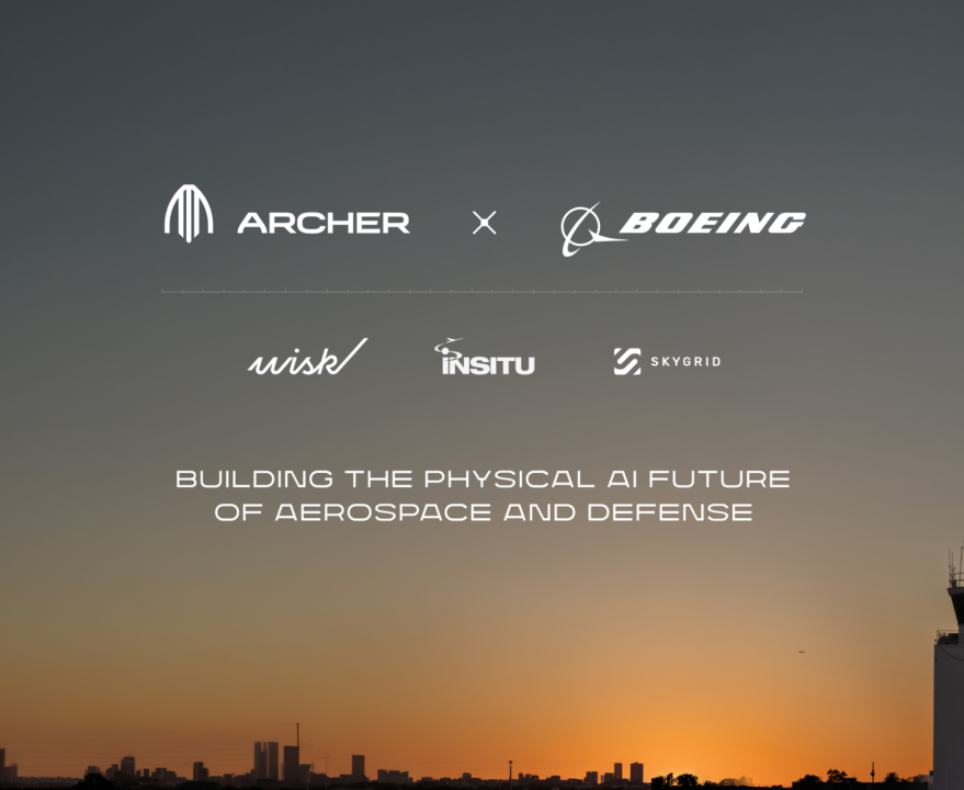 Archer to Shape Physical AI Future of Aerospace and Defense with Acquisition of Boeing’s Wisk Aero, Insitu and SkyGrid Subsidiaries; Boeing to Invest in Archer and Collaborate